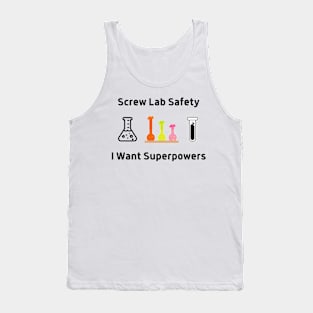 Screw Lab Saftety, I Want Superpowers Tank Top